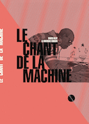 Chant de la machine (Le) [ancienne édition]